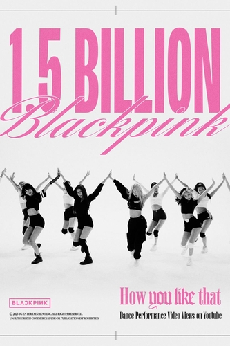 This image provided by YG Entertainment celebrates the choreography video for K-pop girl group BLACKPINK's "How You Like That" surpassing 1.5 billion views on YouTube. (PHOTO NOT FOR SALE) (Yonhap)